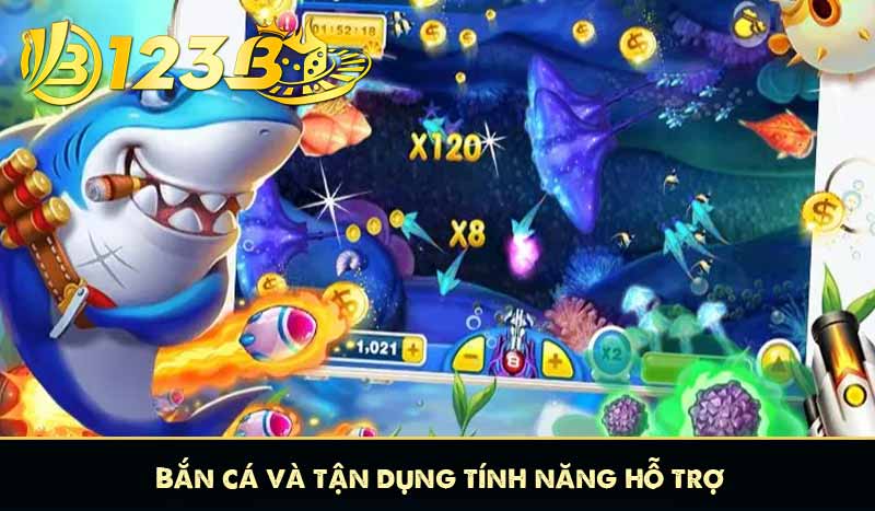 Bắn Cá Đế Vương 123B Săn Xu Với Đồ Họa 3D Siêu Thực 9 Bắn cá và tận dụng tính năng hỗ trợ