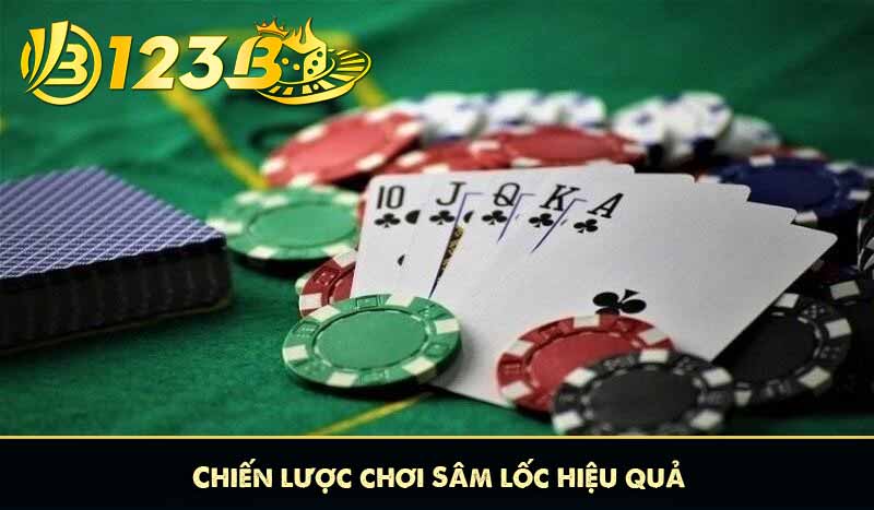 Chiến lược chơi Sâm lốc hiệu quả
