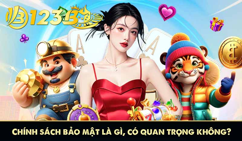 Chính sách bảo mật là gì, có quan trọng không?