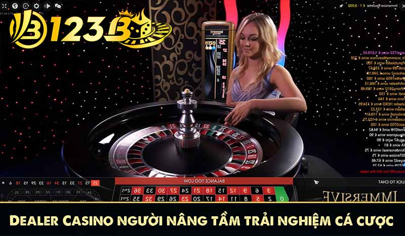Dealer Casino 123B – Người Dẫn Lối, Nâng Tầm Trải Nghiệm 10 Dealer Casino người nâng tầm trải nghiệm cá cược