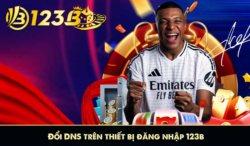 Đổi DNS trên thiết bị đăng nhập 123b