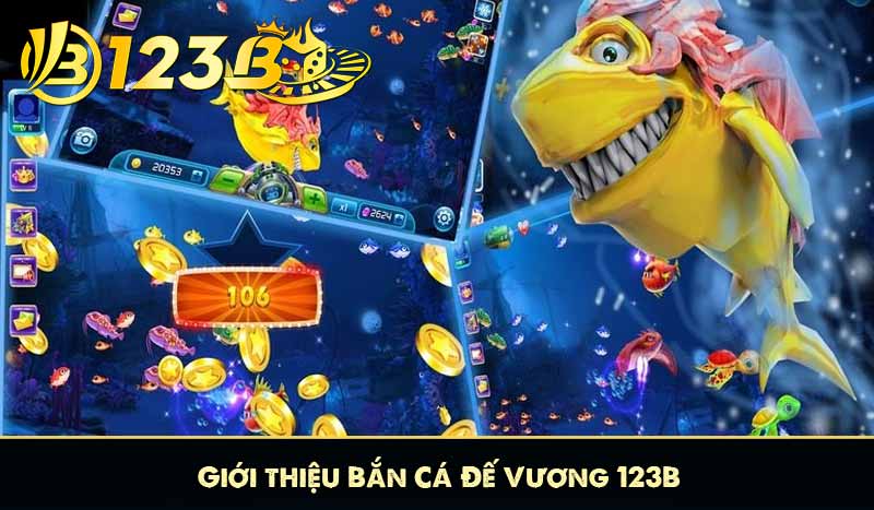 Bắn Cá Đế Vương 123B Săn Xu Với Đồ Họa 3D Siêu Thực 7 Giới thiệu Bắn Cá Đế Vương 123B