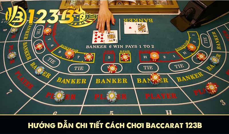 Baccarat 123B – Trải Nghiệm Game Bài Đối Kháng Hấp Dẫn 2025 9 Hướng Dẫn Chi Tiết Cách Chơi Baccarat 123B