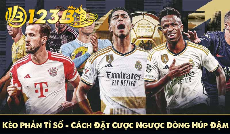 Kèo Phản Tỉ Số – Cách Đặt Cược Ngược Dòng Húp Đậm