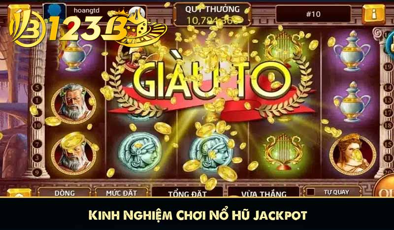 Nổ Hũ Jackpot 123B – Săn Hũ Thả Ga Vận May 1 Tỷ Đồng 9 Kinh Nghiệm Chơi Nổ Hũ Jackpot