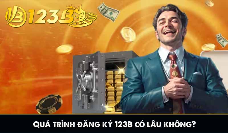 Quá trình đăng ký 123B có lâu không?