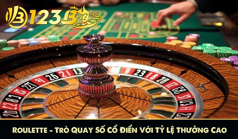 Roulette – Trò Quay Số Cổ Điển Với Tỷ Lệ Thưởng Cao