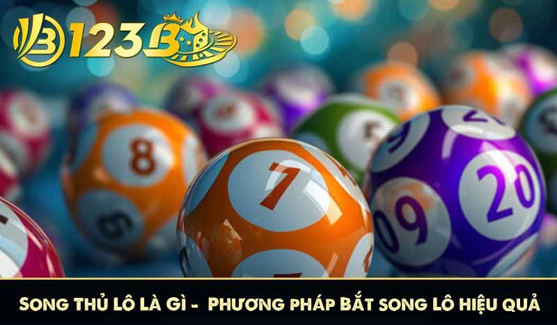 Song Thủ Lô Là Gì - Phương pháp Bắt song Lô hiệu quả