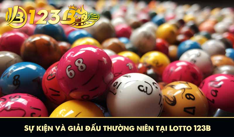 Sự kiện và giải đấu thường niên tại Lotto 123B