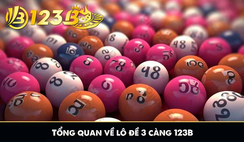 Tổng quan về lô đề 3 càng 123B