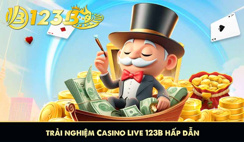 trải nghiệm casino live 123b hấp dẫn