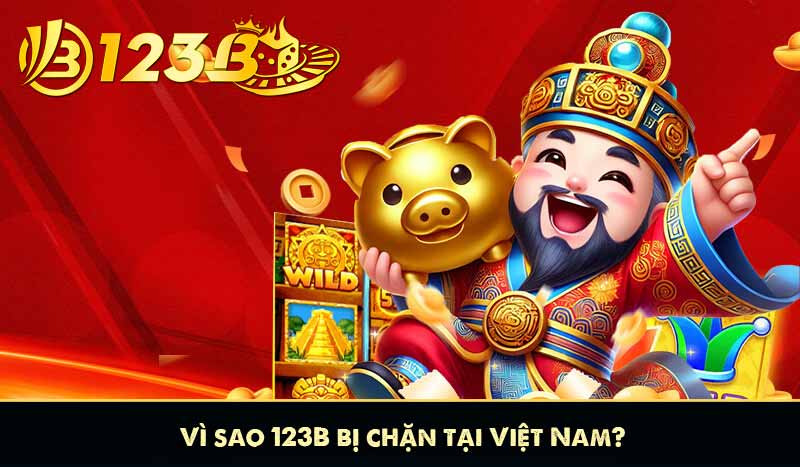Vì sao 123B bị chặn tại Việt Nam?